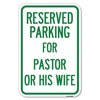 Signmission Reserved Parking for Pastor or His Wife Heavy-Gauge Aluminum Sign, 12" x 18", A-1218-23086 A-1218-23086